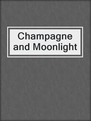 cover image of Champagne and Moonlight