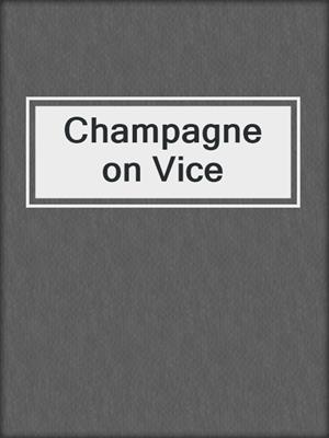 cover image of Champagne on Vice