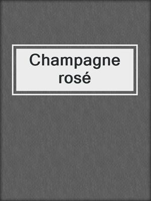 cover image of Champagne rosé