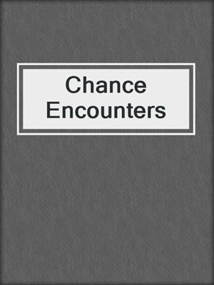 Chance Encounters