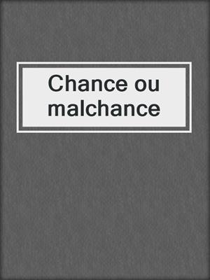 Chance ou malchance