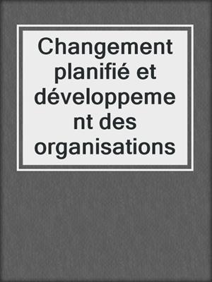 Changement planifié et développement des organisations