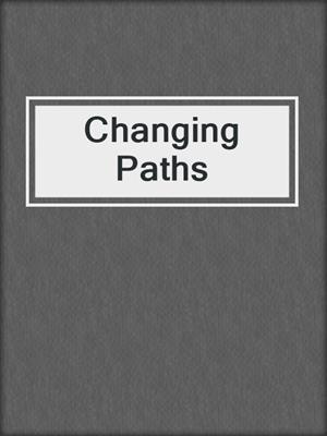 cover image of Changing Paths