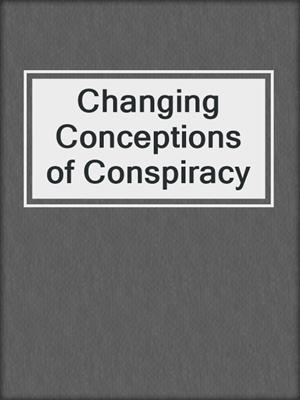 Changing Conceptions of Conspiracy