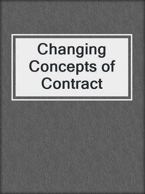 Changing Concepts of Contract