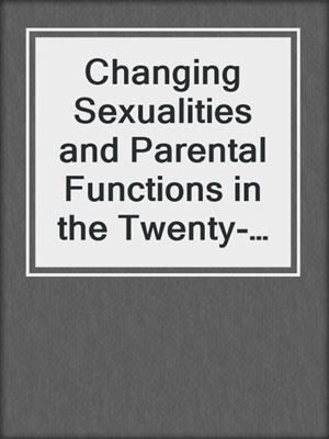 cover image of Changing Sexualities and Parental Functions in the Twenty-First Century