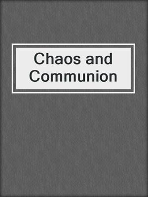cover image of Chaos and Communion