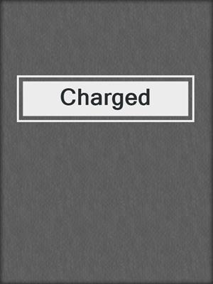 Charged