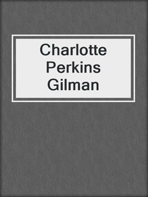 Charlotte Perkins Gilman