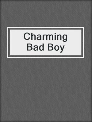 cover image of Charming Bad Boy