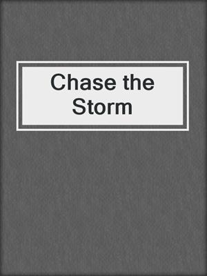 cover image of Chase the Storm