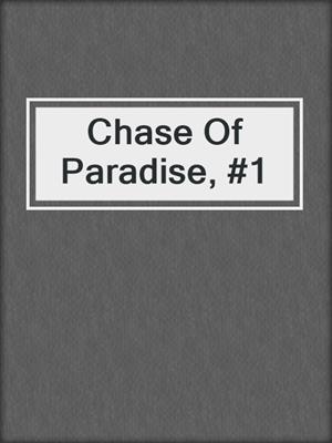 cover image of Chase Of Paradise, #1