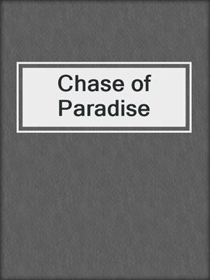 cover image of Chase of Paradise