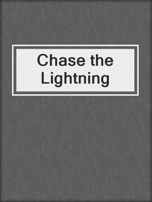 cover image of Chase the Lightning