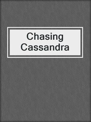 cover image of Chasing Cassandra