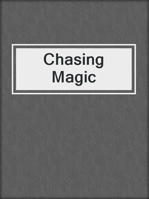 cover image of Chasing Magic