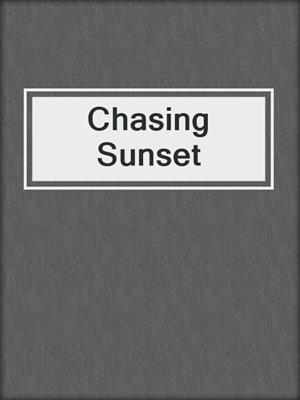 cover image of Chasing Sunset