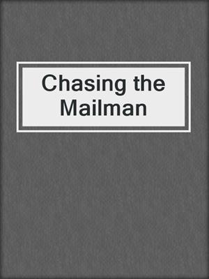 cover image of Chasing the Mailman