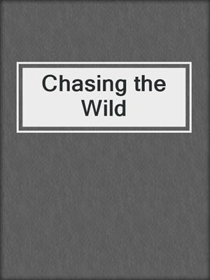 cover image of Chasing the Wild