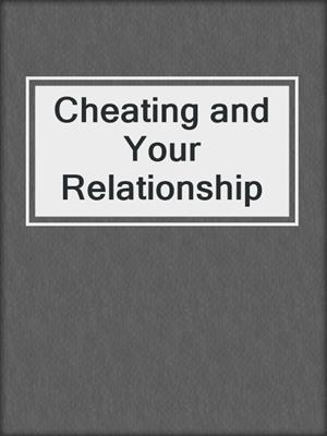 cover image of Cheating and Your Relationship