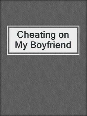 cover image of Cheating on My Boyfriend