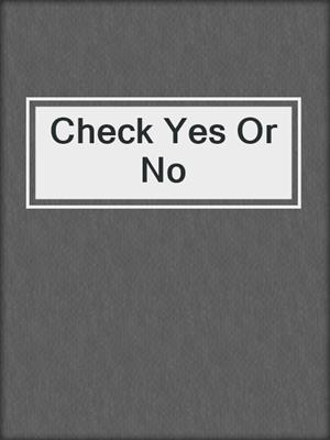 cover image of Check Yes Or No