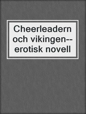 cover image of Cheerleadern och vikingen--erotisk novell