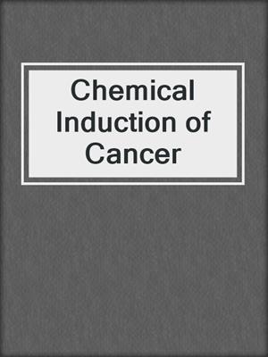 Chemical Induction of Cancer