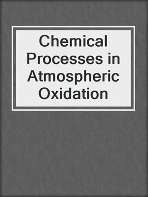Chemical Processes in Atmospheric Oxidation