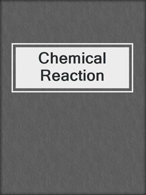 cover image of Chemical Reaction