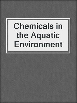 Chemicals in the Aquatic Environment