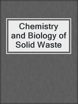 Chemistry and Biology of Solid Waste