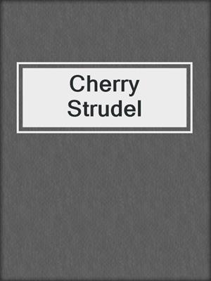 cover image of Cherry Strudel