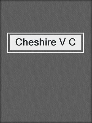 Cheshire V C