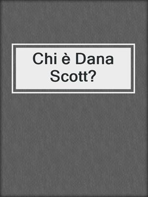 cover image of Chi è Dana Scott?