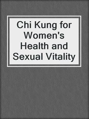 cover image of Chi Kung for Women's Health and Sexual Vitality