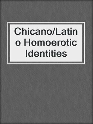 cover image of Chicano/Latino Homoerotic Identities