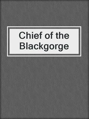 cover image of Chief of the Blackgorge