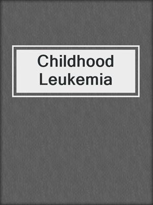 Childhood Leukemia