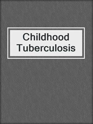 Childhood Tuberculosis