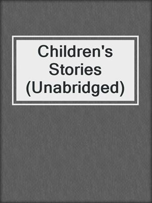 cover image of Children's Stories (Unabridged)