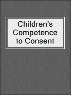 Children's Competence to Consent