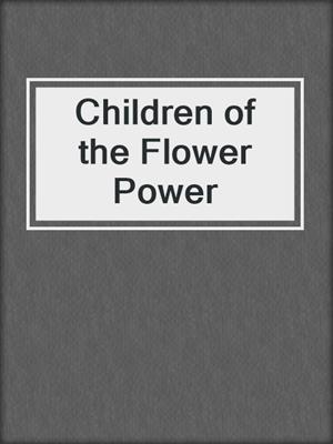 Children of the Flower Power