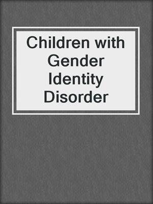 cover image of Children with Gender Identity Disorder