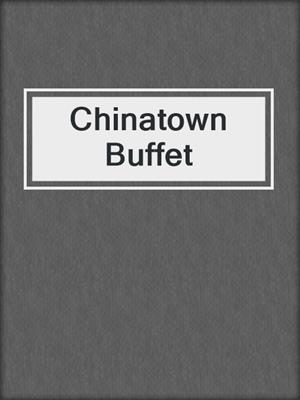 cover image of Chinatown Buffet