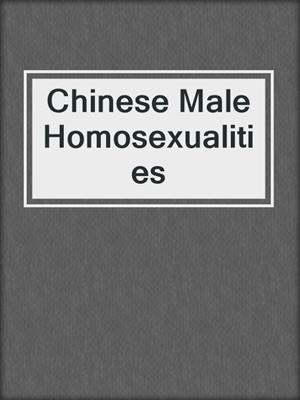 cover image of Chinese Male Homosexualities