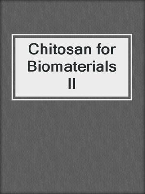 Chitosan for Biomaterials II