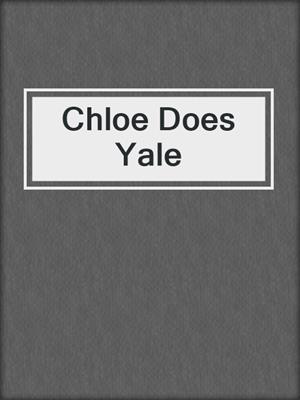 cover image of Chloe Does Yale
