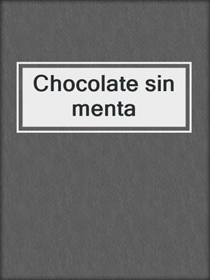 cover image of Chocolate sin menta