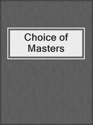 cover image of Choice of Masters
